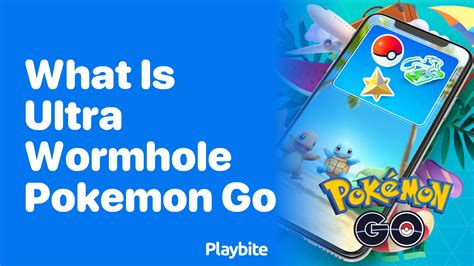 Pokemon Go Ultra Wormhole Explained