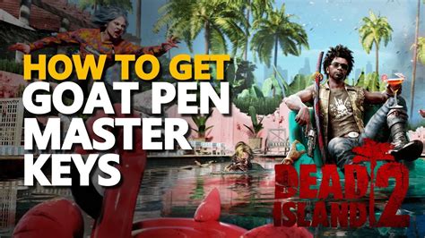 Goat Pen Master Keys Dead Island 2