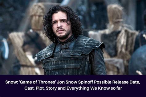 Jon Snow Game Thrones Spinoff News Updates Cast Story