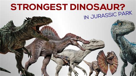 Jurassic Park Strongest Dinosaurs Ranked
