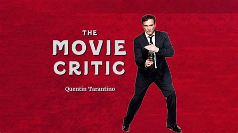 Quentin Tarantino The Movie Critic Details Updates