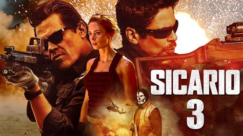 Sicario 3 Movie Updates Release Date Story