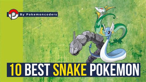 Best Snake Pokemon Ranked