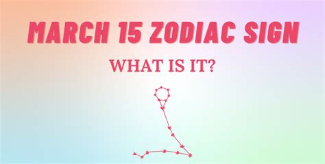 March 15 Zodiac Sign
