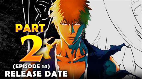 Bleach Thousand Year Blood War Episodes 13 14 Release Date Time Hulu