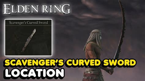 Elden Ring Where To Find Scavengers Curved Sword Guide