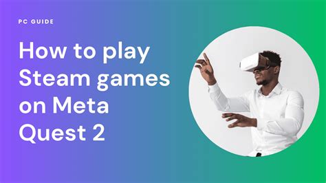 Meta Quest How To Play Steam Games