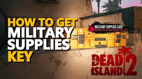 Military Supplies Key Dead Island 2