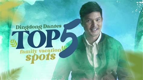 Dingdong Dantes Age Dingdong Dantes Shares His Favorite Vacation Spots With His Family