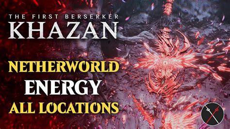 First Berserker Khazan All Netherworld Energy Locations