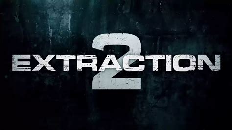 Extraction 2 Release Date Cast Plot Trailer Updates
