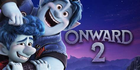 Onward 2 Movie Release Date Story Cast