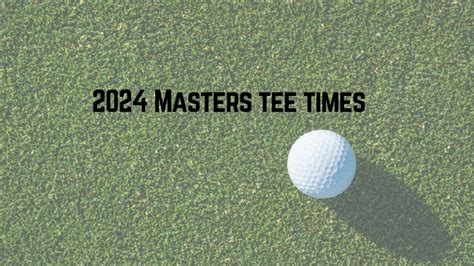 Masters Tee Times Tomorrow