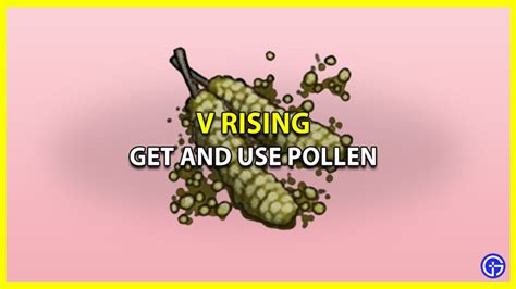 V Rising How To Get Use Pollen