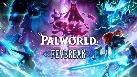 Palworld Feybreak Release Date New Pals Gameplay Update