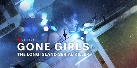 Gone Girl The Long Island Serial Killer Documentary Lost Girls Movie Comparison Reveals