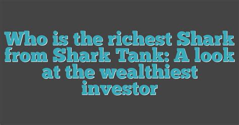 Shark Tank Richest Investors