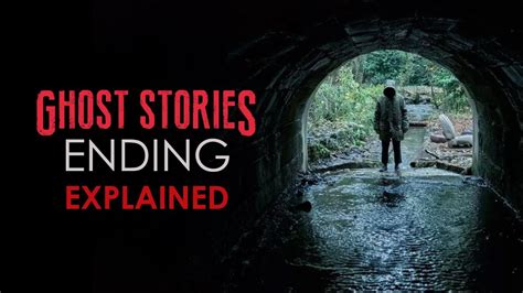 Ghost Stories Movie 2018 Ending Explained