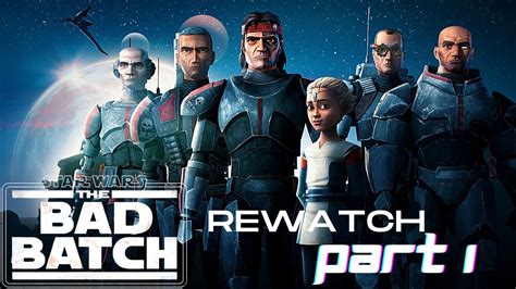 Star Wars The Bad Batch Rewatch